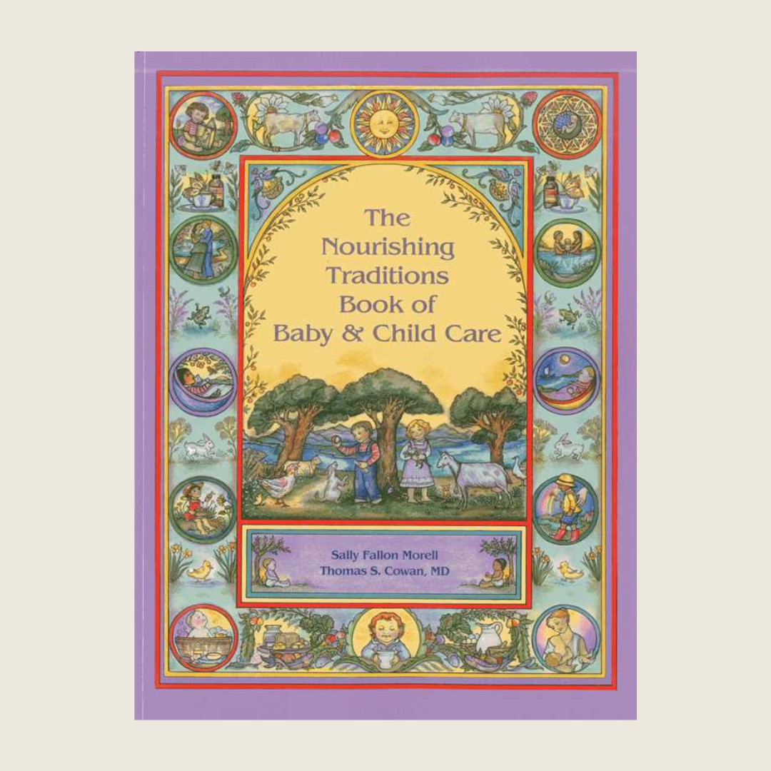 Nourishing Traditions Book of Baby + Child Care